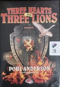 Three Hearts and Three Lions written by Poul Anderson performed by Bronson Pinchot on MP3 CD (Unabridged)